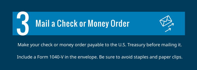 Mail the IRS a check or money order